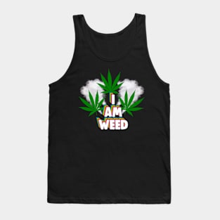 I Am Weed Tank Top